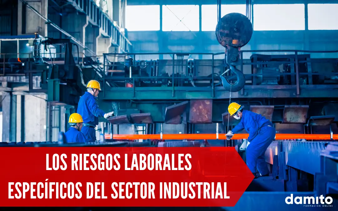 Los riesgos laborales específicos en el sector industrial